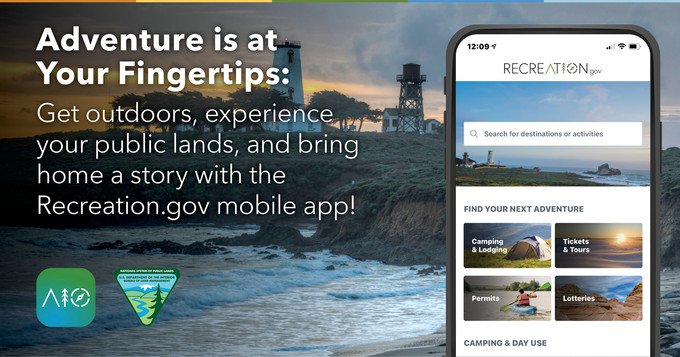 Adventure is at your fingertips: Get outdoors, experience your public lands and bring home a story with the Recreation.gov mobile app!