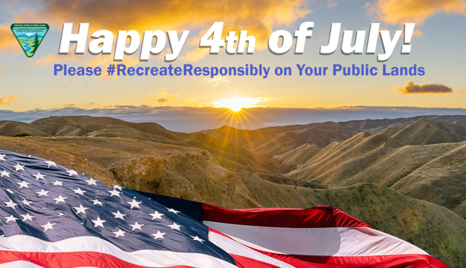 A dry mountain range with the text, Happy 4th of July! Please Recreate responsibly on your public lands.