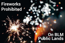 Fireworks prohibited on BLM public lands.