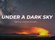 Under a dark sky. Fighting wildfires at night.