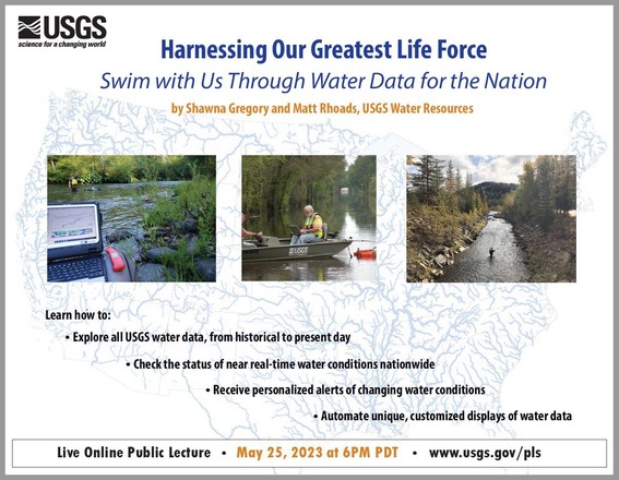 USGS Public Lecture Series Flyer for May 25 2023. Harnessing Our Greatest Life Force: Swim with Us Through Water Data for the Nation