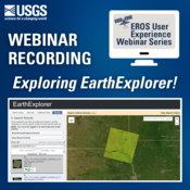 EROS User Experience Webinar Series: Exploring EarthExplorer Webinar Recording