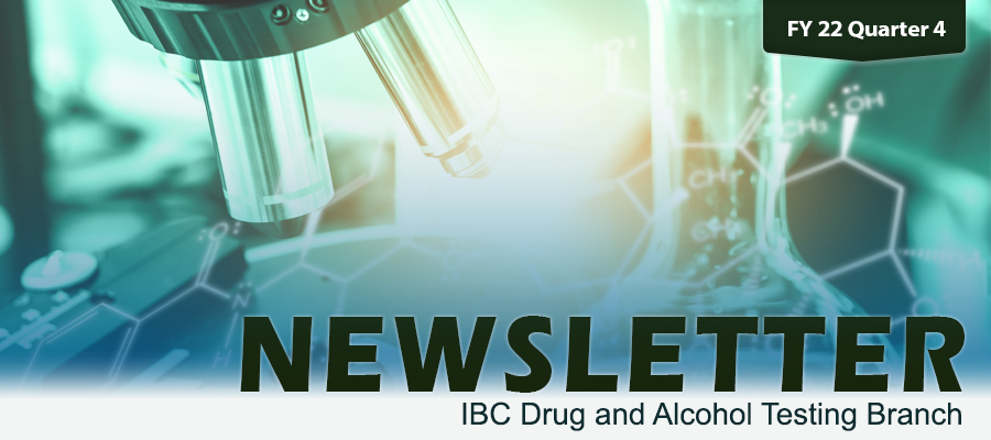 Banner - IBC Drug & Alcohol Testing Branch Quarterly Newsletter - FY 2022 Q4