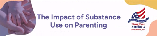 Drug Free America: The Impact of Substance Use on Parenting