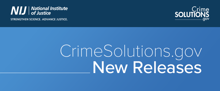 NIJ - CrimeSolutions.gov - New Releases