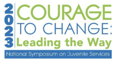 National Symposium on Juvenile Services - Courage to Change: Leading the Way