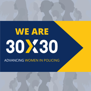 The 30x30 Initiative: The Positive Impacts of Women in Law Enforcement