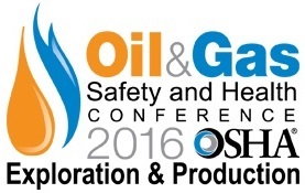 OSHA 2016 Oil & Gas Safety and Health Conference – Exploration & Production