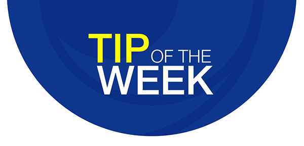 Tip of the Week Tip of the Week