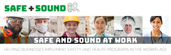 Safe and Sound at Work - helping businesses implement safety and health programs in the workplace