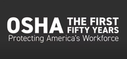 OSHA: The First 50 Years. Protecting America's Workforce
