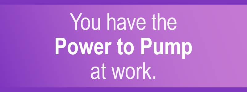 You have the power to pump at work.