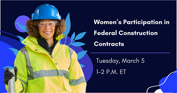 Women's participation in federal construction contracts Tuesday, March 5 1-2 pm. ET