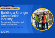 Promo graphic for EARN's July 1 webinar, "Building a Stronger Construction Industry." Photo of three construction workers wearing safety gear.