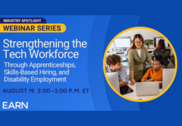 Photo of three people working at laptops. Text promotes EARN webinar on strengthening the tech industry workforce on Aug. 19, 2-3 p.m. ET.