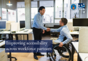 Two people shake hands in an office setting. One person uses a wheelchair. Text reads, "Improving accessibility across workforce partners."