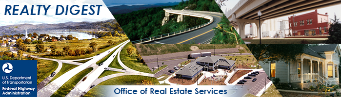 US Department of Transportation - Federal Highway Administration Realty Digest, by the Office of Real Estate Services