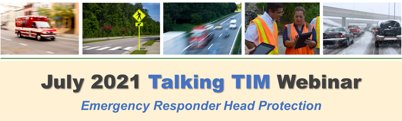 July 2021 Talking TIM Webinar:  Emergency Responder Head Protection