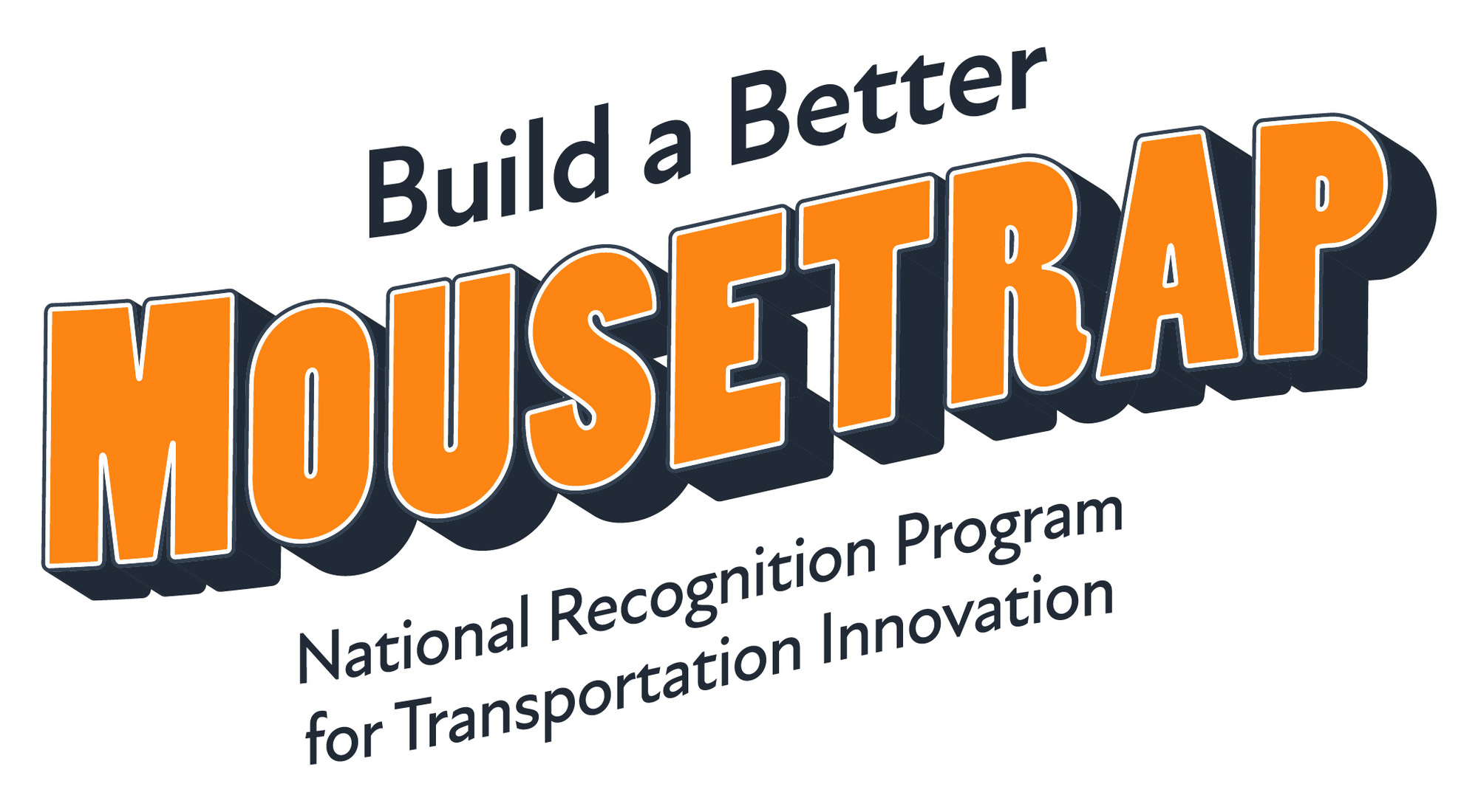 Build a Better Mousetrap    National Recognition Program for Transportation Innovation