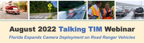 August 2022 Talking TIM Webinar:  Florida Expands Camera Deployment on Road Ranger Vehicles