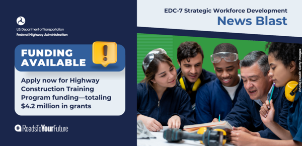 USDOT logo, Funding Available - Apply now for the Highway Construction Training Program funding—a $4.2 million grant.