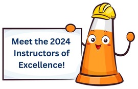 Orange cartoon traffic cone wearing a construction hat and smiling while holding a sign that says Meet the 2024 Instructors of Excellence!