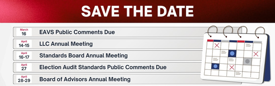 Save the Date! March 16: EAVS Public Comments Due. April  27: Election Audit Standards Public Comments Due