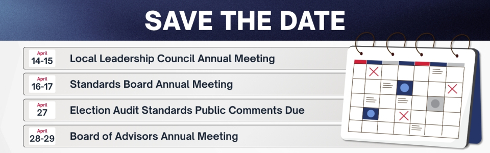Save the Date: LLC & SB Annual Meetings April 14-15;16-17; Election Audit Standards Public Comments Due April 27; BoA Annual Meeting April 28-29