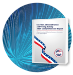 Election Administration and Voting Survey 2024 Comprehensive Report
