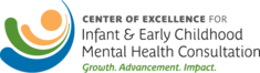 Center of Excellence for Infant & Early Childhood Infant Mental Health Consultation