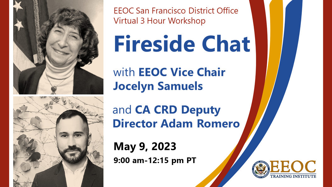 Tue 5.9.23 EEOC Fireside Chat with EEOC Vice Chair Jocelyn Samuels and CA CRD Deputy Director Adam Romero 