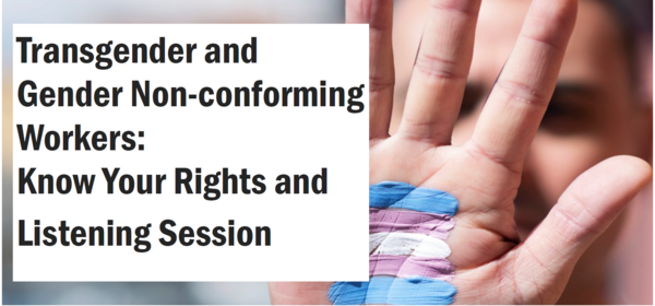 Transgender & Gender Non-conforming Workers: Know Your Rights + Listening Session