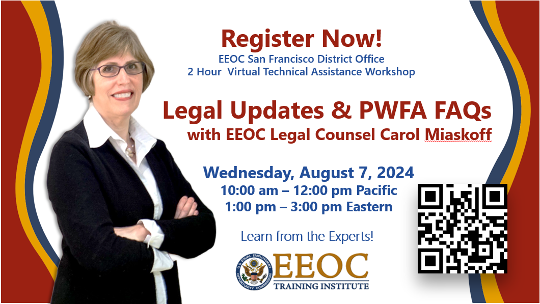 Wed 8.7.24 Legal Updates & PWFA FAQs with EEOC Legal Counsel Carol Miaskoff