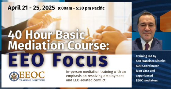 April 21-25  Basic Mediation Course: EEO Focus