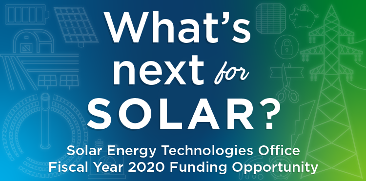Solar Energy Technologies Office Fiscal Year 2020 Funding Opportunity