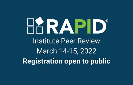 RAPID - Institute peer review - March 14-15, 2022 - Registration open to public.