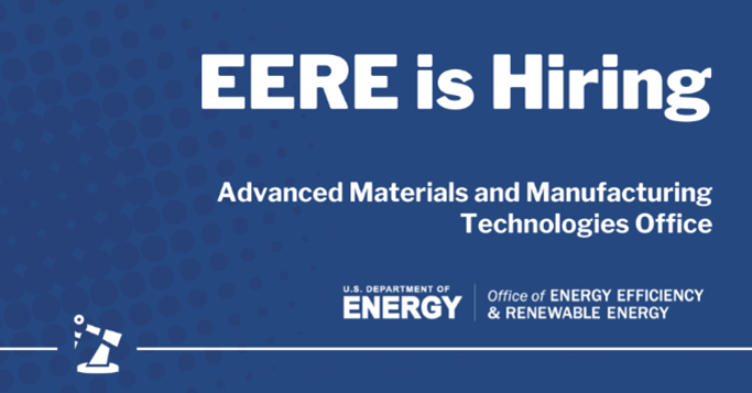 The words “EERE is Hiring”. Underneath this are the words “Advanced Materials and Manufacturing Technologies Office”.