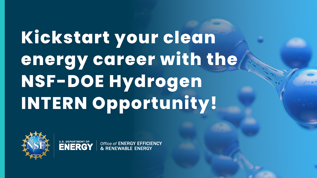 Kickstart your clean energy career with the NSF-DOE Hydrogen INTERN opportunity
