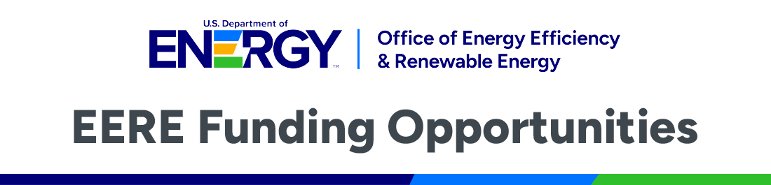 U.S. Department of Energy Office of Energy Efficiency and Renewable Energy | EERE Funding Opportunities