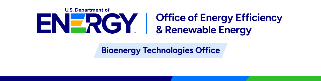 U.S. Department of Energy Office of Energy Efficiency and Renewable Energy | Bioenergy Technologies Office