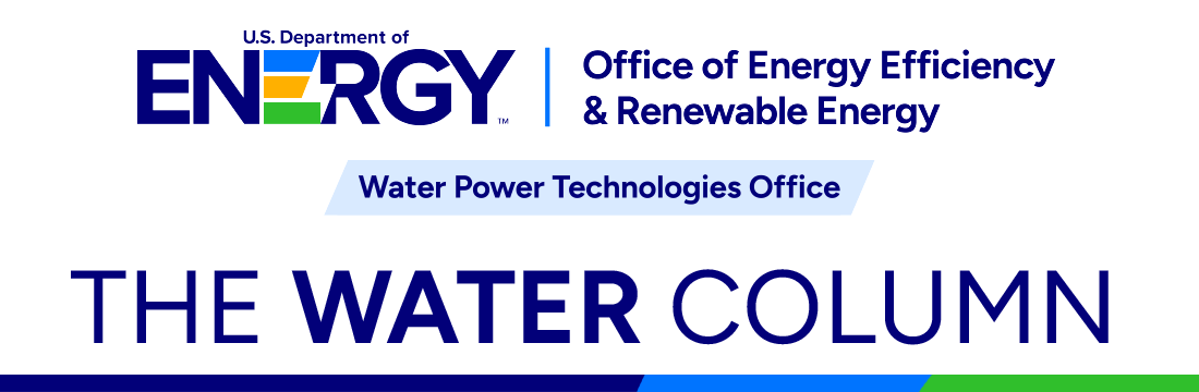 U.S. Department of Energy Office of Energy Efficiency and Renewable Energy Water Power Technologies Office |The Water Column