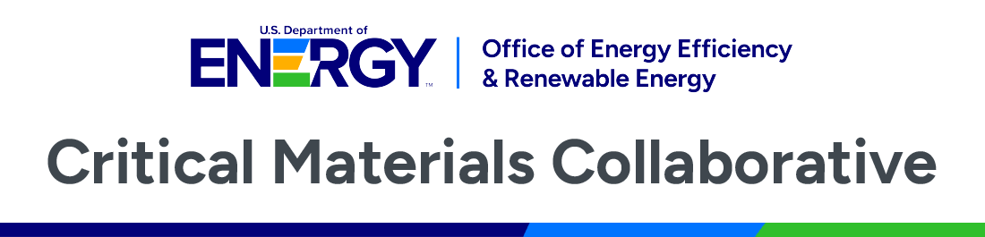 U.S. Department of Energy Office of Energy Efficiency and Renewable Energy | Critical Materials Collaborative