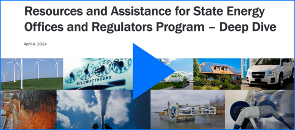 Video Thumbnail: Resources and Assistance for State Energy Offices and Regulators Program - Deep Dive
