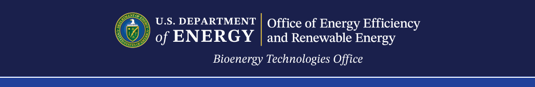U.S. Department of Energy | Office of Energy Efficiency and Renewable Energy |Bioenergy Technologies Office