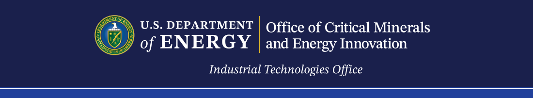 U.S. Department of Energy Office of Critical Minerals and Energy Innovation | Industrial Technologies Office