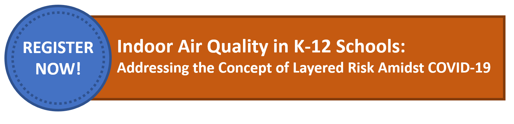 Click here to register for the Indoor Air Quality in K-12 Schools webinar. 