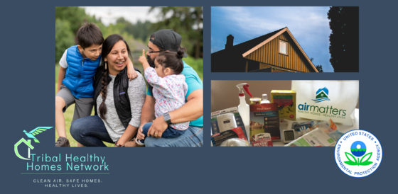 Tribal Healthy Homes Network and EPA. Clean Air. Safe Homes. Healthy Lives. 