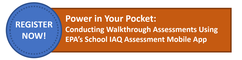 Register for an upcoming webinar about using EPA’s School IAQ Assessment Mobile App