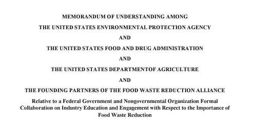 In October 2019, EPA, USDA, and FDA signed a formal agreement with the Food Waste Reduction Alliance