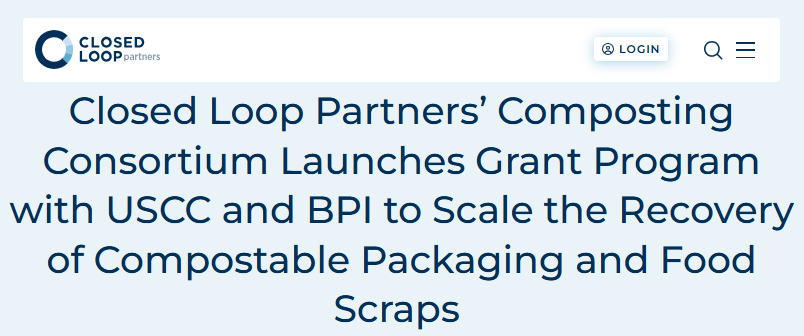 Closed Loop Partners’ Composting Consortium Launches Grant Program with USCC and BPI to Scale the Recovery of Compostable Packaging and Food Scraps